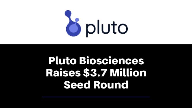 Pluto Biosciences Seed Round