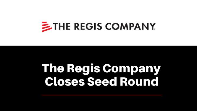 KO Client The Regis Company Closes Seed Funding Round