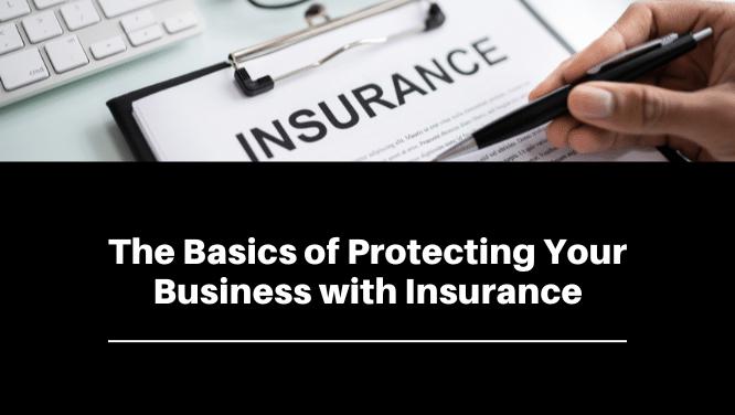 The Basics of Protecting Your Business With Insurance Image