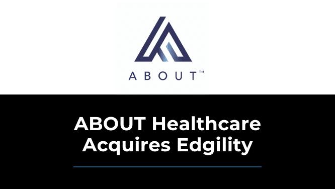KO Client ABOUT Healthcare Acquires AI Company Edgility Image