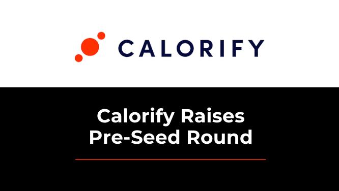 Calorify Raises Pre-Seed Round