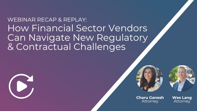 Webinar Recap: How Financial Sector Vendors Can Navigate New Regulatory & Contractual Challenges Image