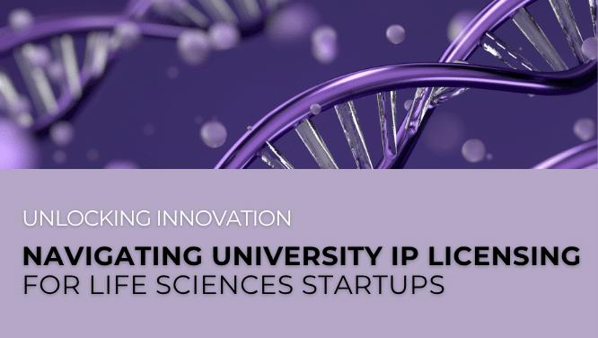 How to Navigate University IP Licensing for Life Sciences Startups Image
