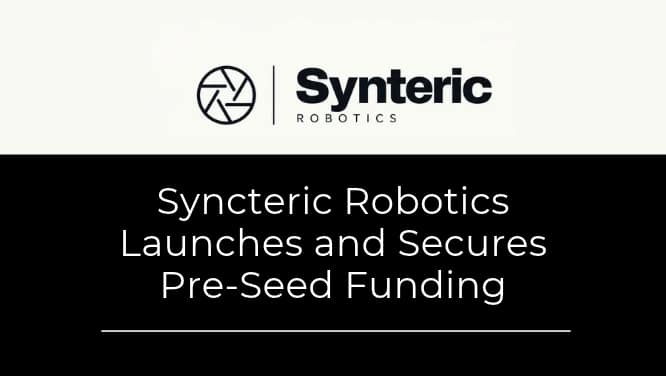 Syncteric Robotics Launches and Secures Pre-Seed Funding